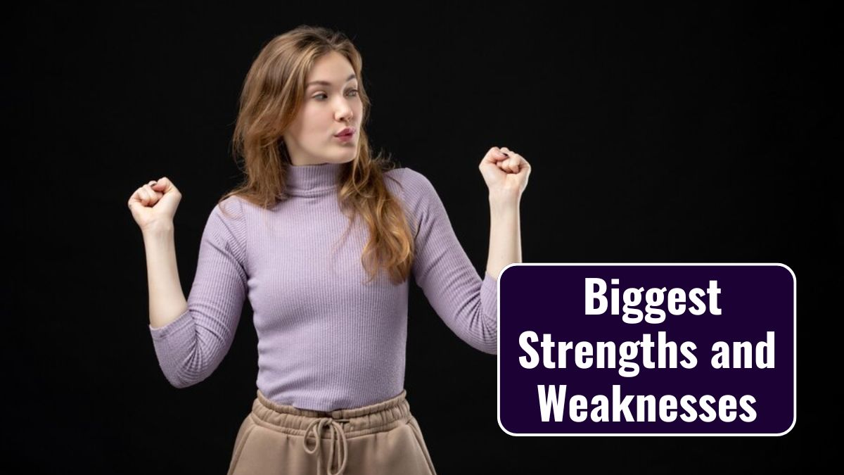 Biggest Strengths and Weaknesses