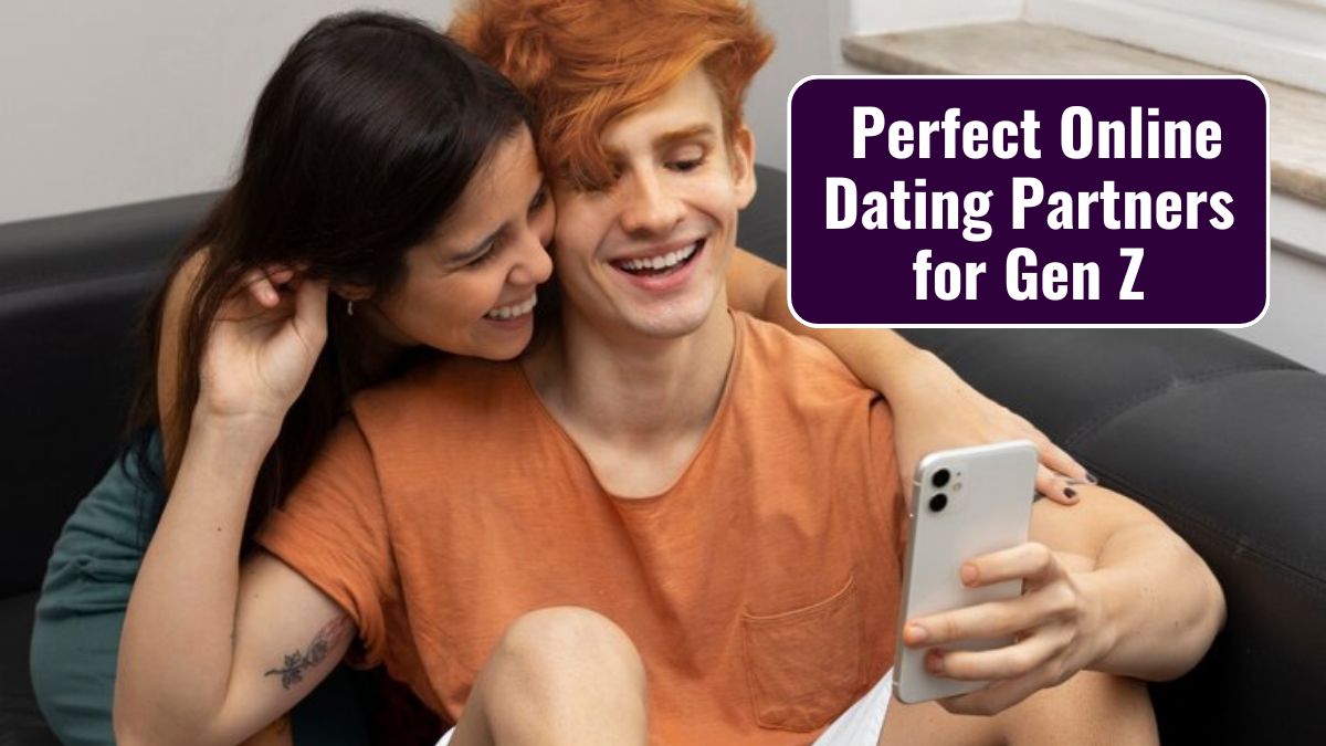 Perfect Online Dating Partners for Gen Z