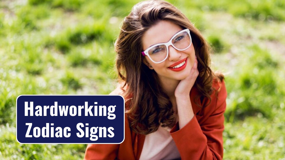 Hardworking Zodiac Signs