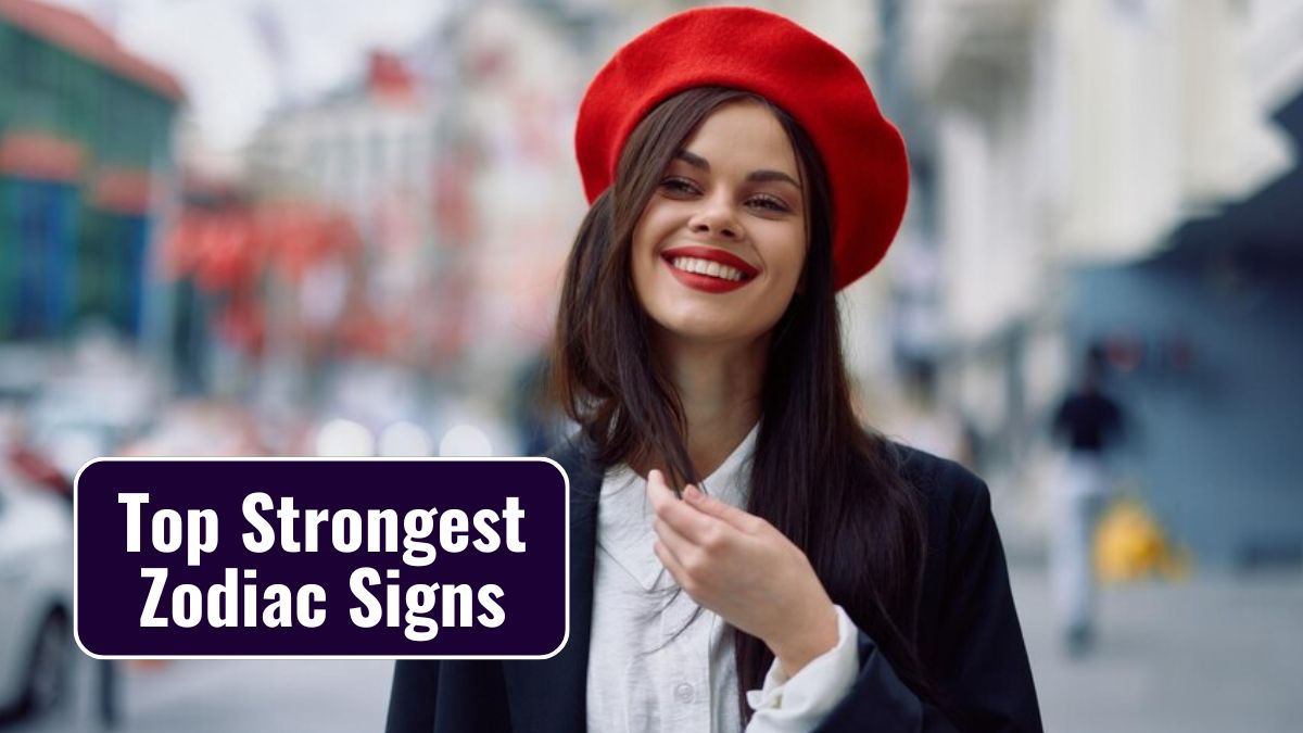 Top 5 Strongest Zodiac Signs