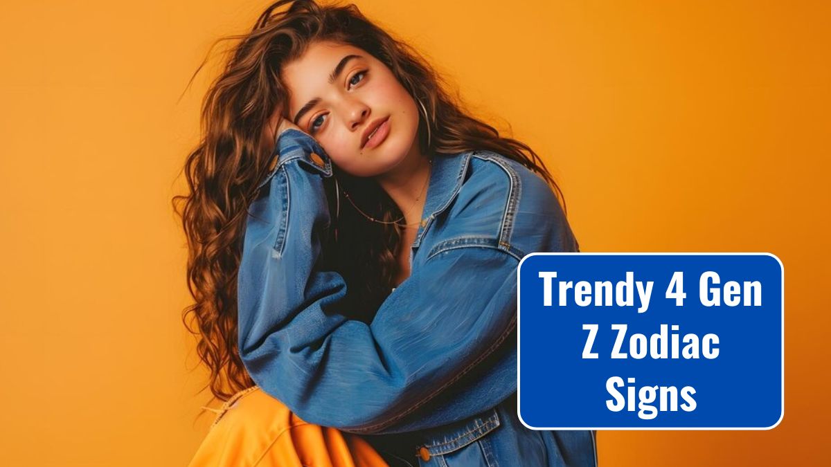 Trendy 4 Gen Z Zodiac Signs