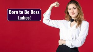 born to be boss ladies